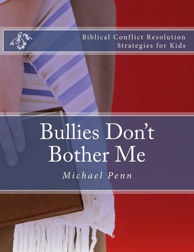 Bullies Don't Bother Me Biblical Conflict Resolution Strategies for Kids