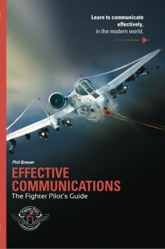 Effective Communications The Fighter Pilots Guide
