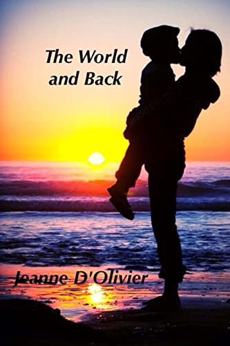 The World and Back - One Woman's Journey and Fight to Save Her Child from Abuse A Trilogy of the Three Mummy Where Are You Books
