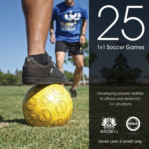 25 1v1 Soccer Games Developing Players' Abilities to Attack and Defend in 1v1 Situations