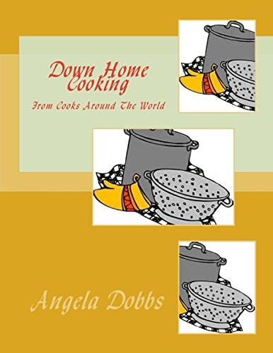 Down Home Cooking From Cooks Around The World