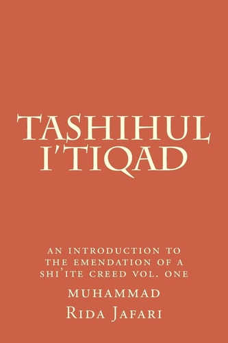 Tashihul I'tiqad An Introduction to the Emendation of a Shi'ite Creed