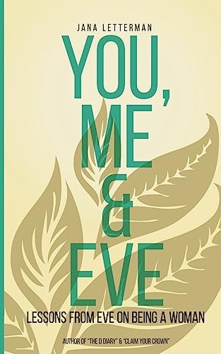 You, Me and Eve Lessons from Eve on Being a Woman