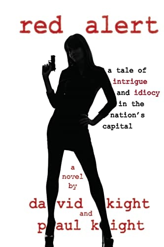Red Alert A Tale of Intrigue and Idiocy in the Nation's Capital