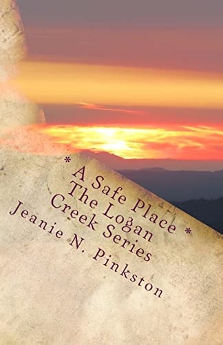 A Safe Place The Logan Creek Series, Volume 6