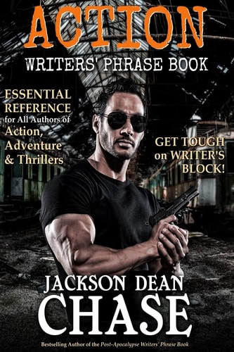 Action Writers' Phrase Book Essential Reference for All Authors of Action, Adventure and Thrillers