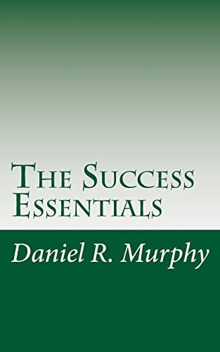 The Success Essentials The Seven Essentials to Success