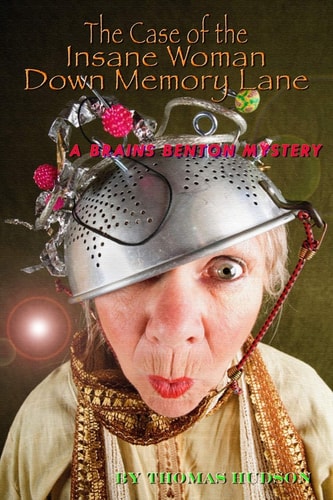 The Case of the Insane Woman Down Memory Lane A Brains Benton Mystery
