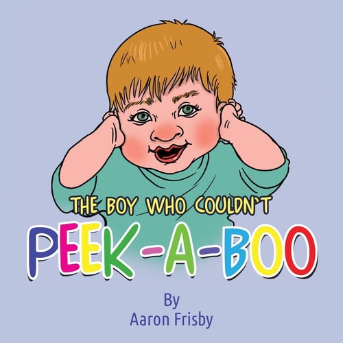 The Boy Who Couldn't Peek-A-Boo