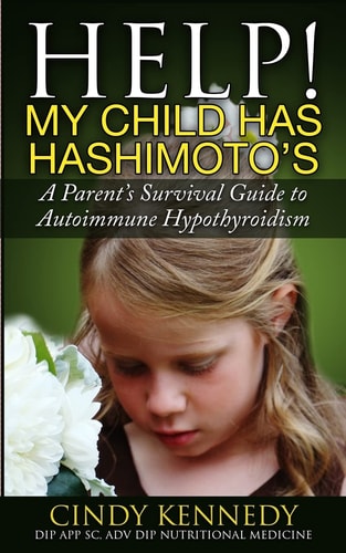 Help! My Child Has Hashimoto's A Parent's Survival Guide to Autoimmune Hypothyroidism