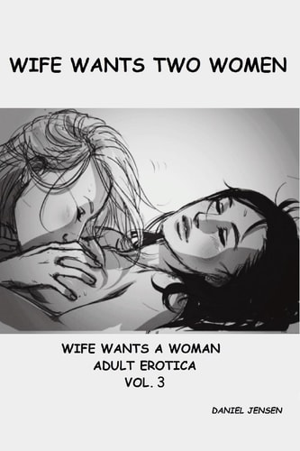 Wife Wants Two Women