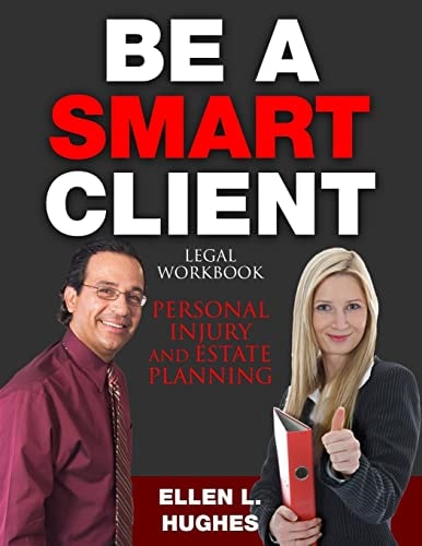 Be a Smart Client Legal Workbook for Personal Injury and Estate Planning