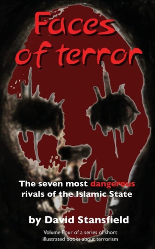Faces of Terror The Seven Most Dangerous Rivals of the Islamic State