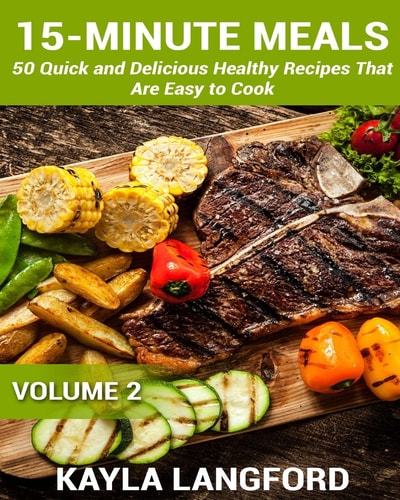15-Minute Meals 50 Quick and Delicious Healthy Recipes That Are Easy to Cook