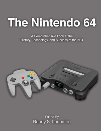 The Nintendo 64 A Comprehensive Look at the History, Technology and Success of the N64