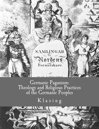 Germanic Paganism Theology and Religious Practices of the Germanic Peoples