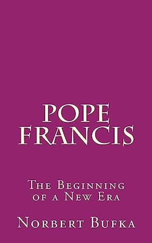 Pope Francis The Beginning of a New Era