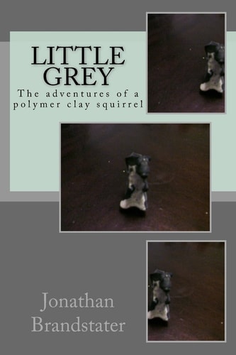 Little Grey The Adventures of a Polymer Clay Squirrel