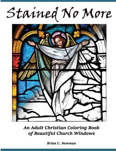 Stained No More An Adult Christian Coloring Book of Beautiful Church Windows
