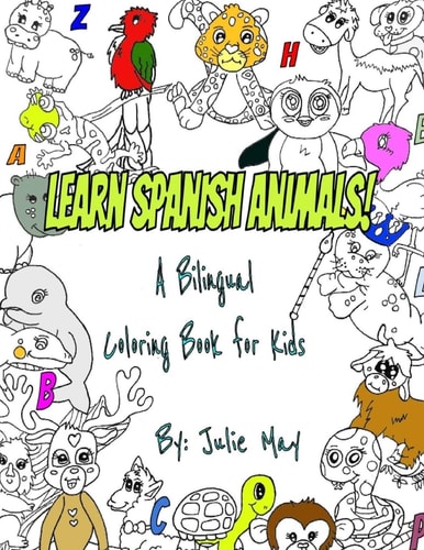 Learn Spanish Animals! A Bilingual Coloring Book for Kids