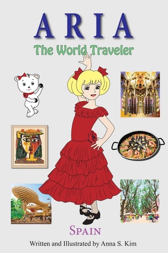 Aria the World Traveler: Spain Fun and Educational Children's Picture Book for Age 4-10 Years Old