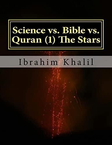 Science Vs. Bible Vs. Quran (1) The Stars The Bible Contradicts the Basic Scientific Principles While the Quran Precedes the Sciences.