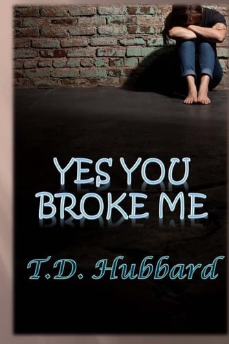 Yes You Broke Me