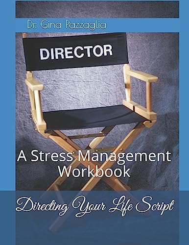 Directing Your Life Script A Stress Management Workbook