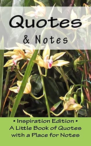 Quotes and Notes Inspiration Edition - a Little Book of Quotes with a Place for Notes