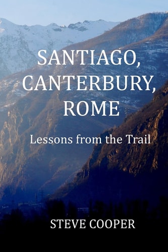 Santiago, Canterbury, Rome Lessons from the Trails