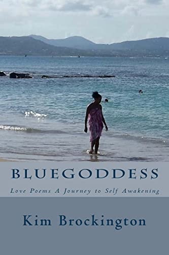 Bluegoddess Love Poems : a Journey to Self Awakening