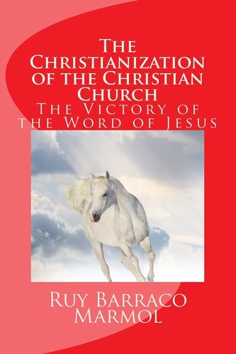 The Christianization of the Christian Church The Victory of the Word of Jesus