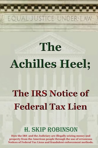 The Achilles Heel The IRS Notice Of Federal Tax Lien