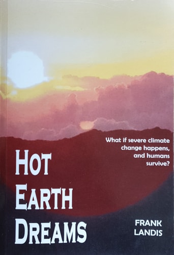 Hot Earth Dreams What If Severe Climate Change Happens, and Humans Survive?