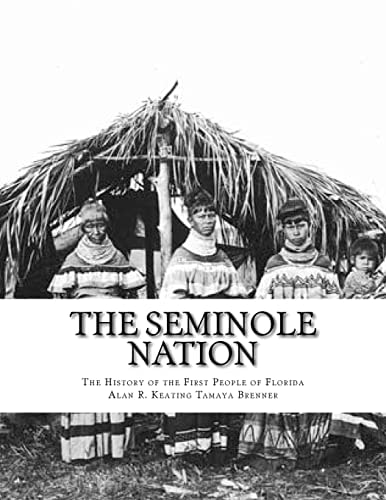 The Seminole Nation The History of the First People of Florida