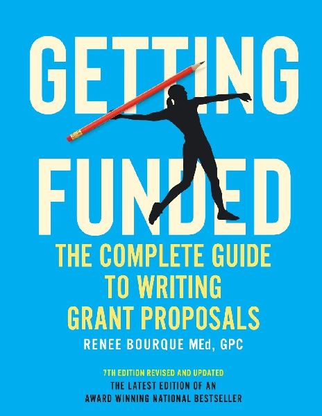 Getting Funded: The Complete Guide  to Writing  Grant Proposals