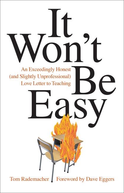 It Wont Be Easy: An Exceedingly Honest (and Slightly Unprofessional) Love Letter to Teaching