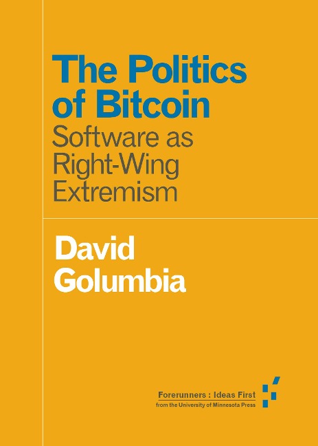 The Politics of Bitcoin: Software As Right-Wing Extremism