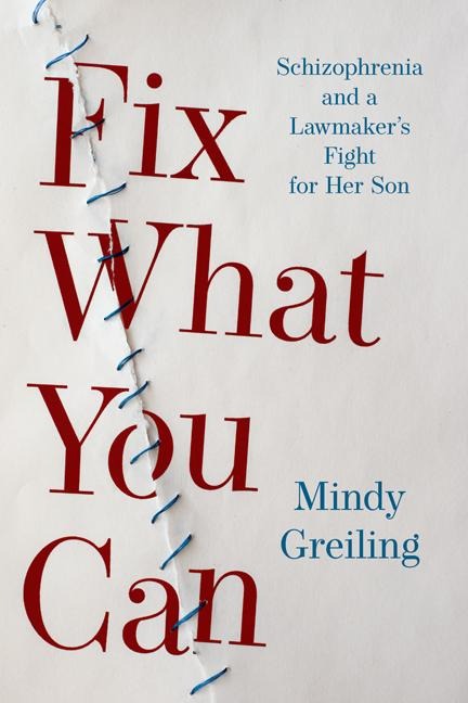 Fix What You Can: Schizophrenia and a Lawmaker's Fight for Her Son