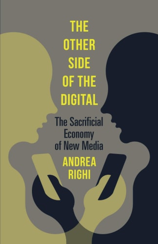 The Other Side of the Digital The Sacrificial Economy of New Media
