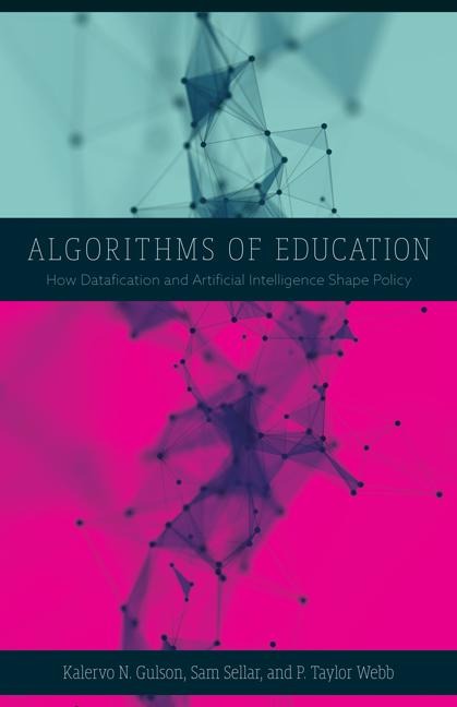 Algorithms of Education: How Datafication and Artificial Intelligence Shape Policy