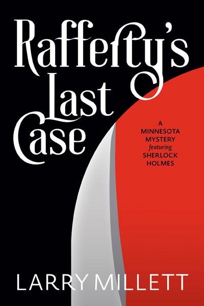 Raffertys Last Case: A Minnesota Mystery Featuring Sherlock Holmes