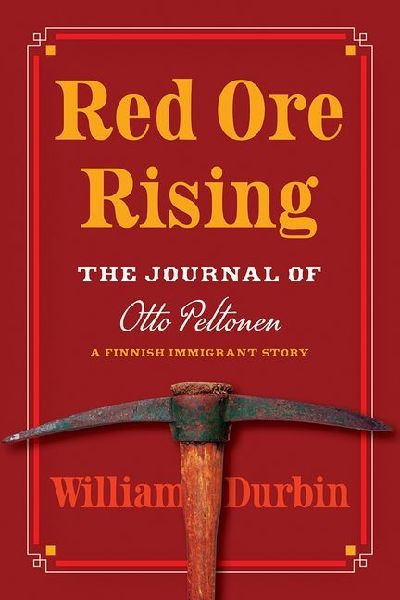 Red Ore Rising: The Journal of Otto Peltonen, a Finnish Immigrant Story