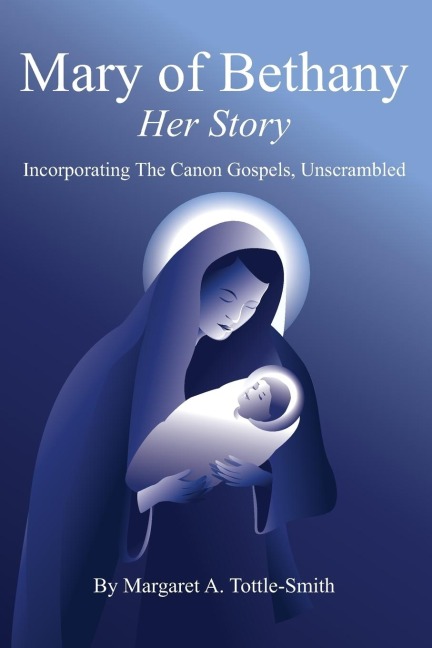 Mary of Bethany - Her Story: Incorporating The Canon Gospels, Unscrambled