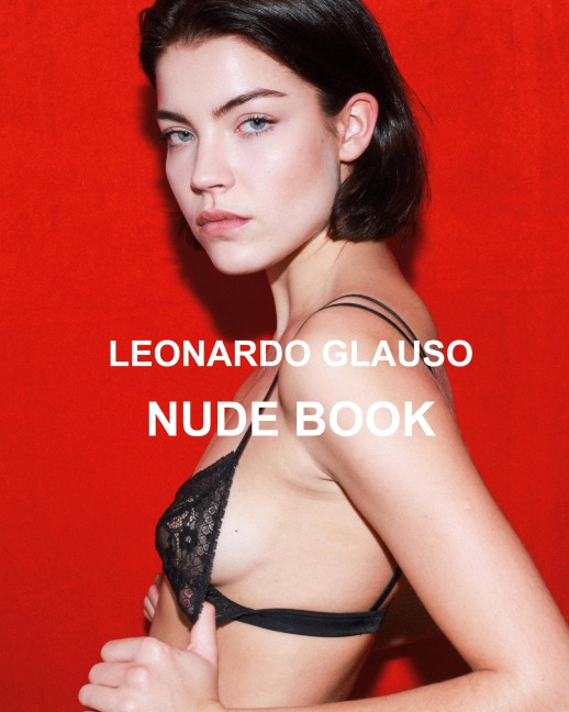 Nude book. Leonardo Glauso: Models, photography and fashion.