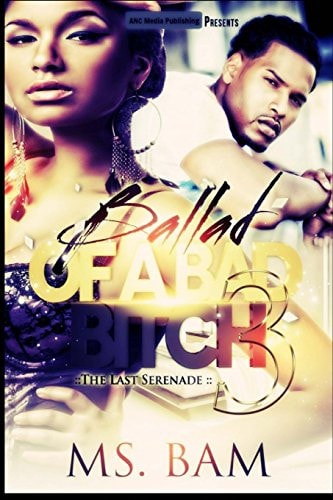 Ballad of a Bad Bitch 3 The Last Serenade
