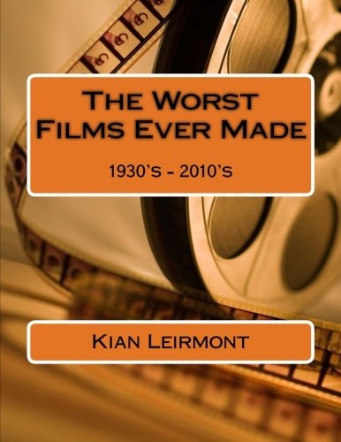 The Worst Films Ever Made 1930's - 2010's