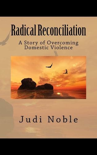Radical Reconciliation A Story of Overcoming Domestic Violence
