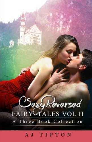 Sexy Reversed Fairy Tales Vol II A Three Book Collection