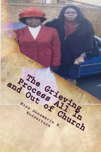 The Grieving Process All In and Out of Church What is Grief, Grieving and Mourning All Mean and About